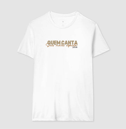 Quem canta seus males espanta - Camiseta Masculina e Feminina
