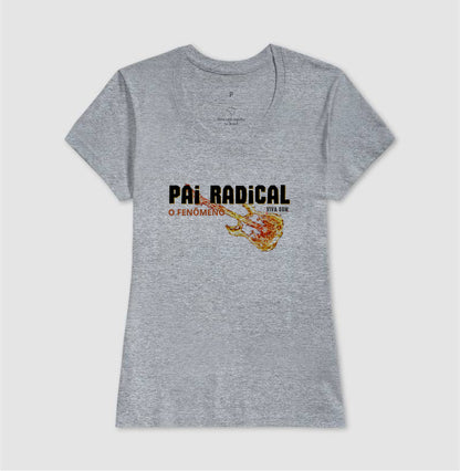 Pai Radical - Masculina (camiseta) e Feminina (baby look) - Confort