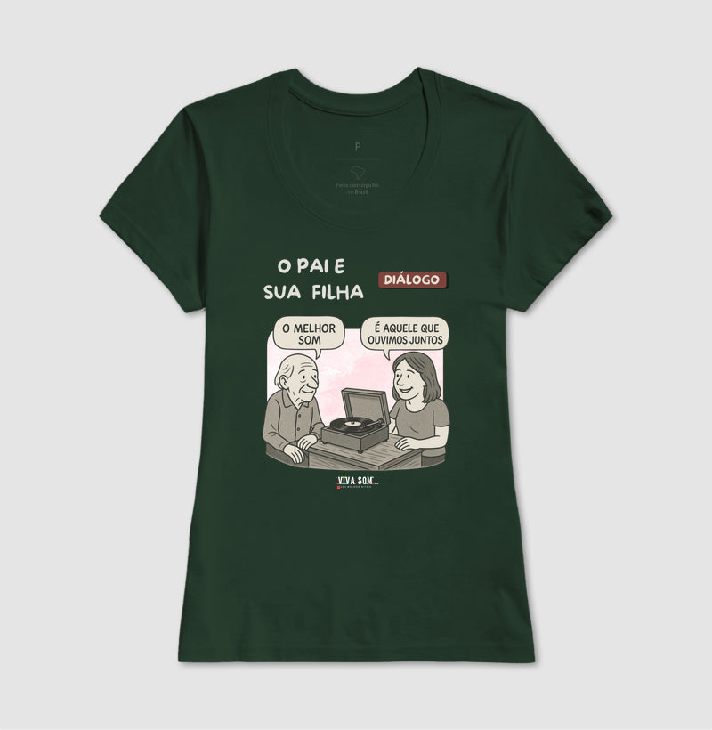 Pai e Filha: o melhor som - Masculina (camiseta) e Feminina (baby look) - Confort
