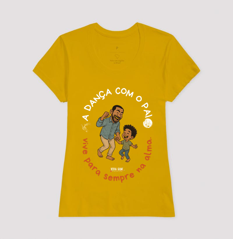 A dança com o pai - Masculina (camiseta) e Feminina (baby look) - Confort