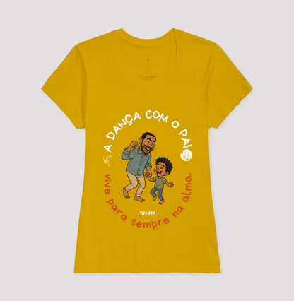 A dança com o pai - Masculina (camiseta) e Feminina (baby look) - Confort