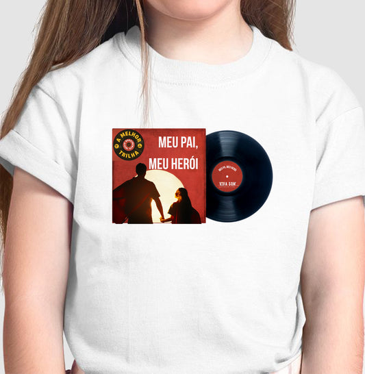 Disco "Meu Pai Meu Herói" da filha - Camiseta infantil