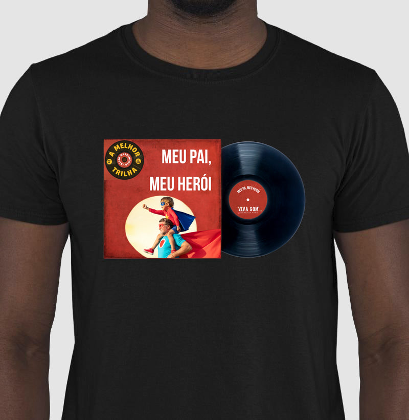 Disco "Meu Pai Meu Herói" do filho - Masculina (camiseta) e Feminina (baby look) - Confort
