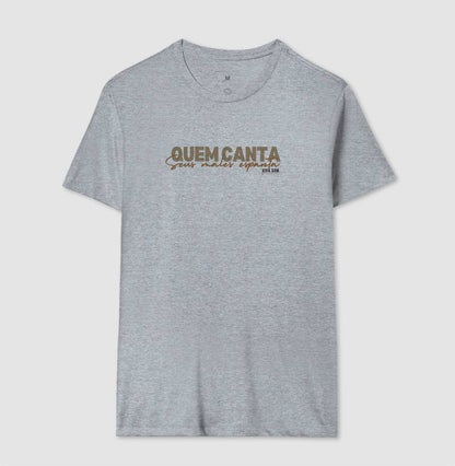 Quem canta seus males espanta - Camiseta Masculina e Feminina