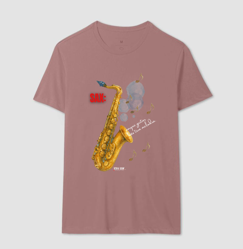 Sax: Porque gritar não tem melodia - Camiseta e Baby Look Confort