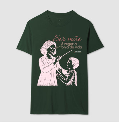 Mãe: Rege a sinfonia da vida - central -  Camiseta e Baby Look Confort M e F