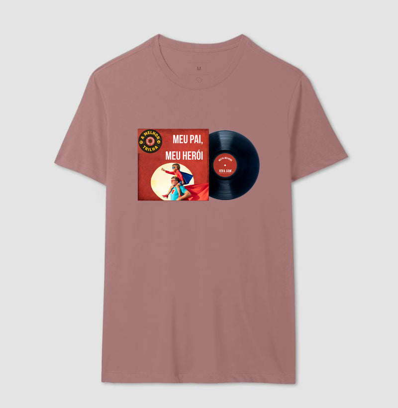 Disco "Meu Pai Meu Herói" do filho - Masculina (camiseta) e Feminina (baby look) - Confort