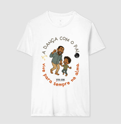 A dança com o pai - Masculina (camiseta) e Feminina (baby look) - Confort
