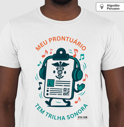 Médico: Meu Prontuário tem Trilha Sonora - Camiseta e Baby Look Algodão Peruano