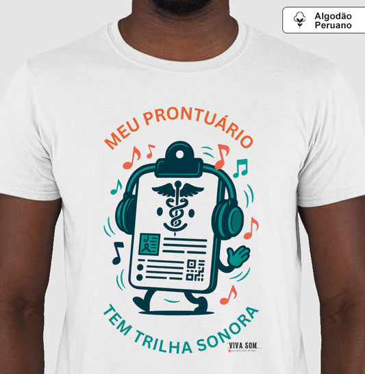 Médico: Meu Prontuário tem Trilha Sonora - Camiseta e Baby Look Algodão Peruano