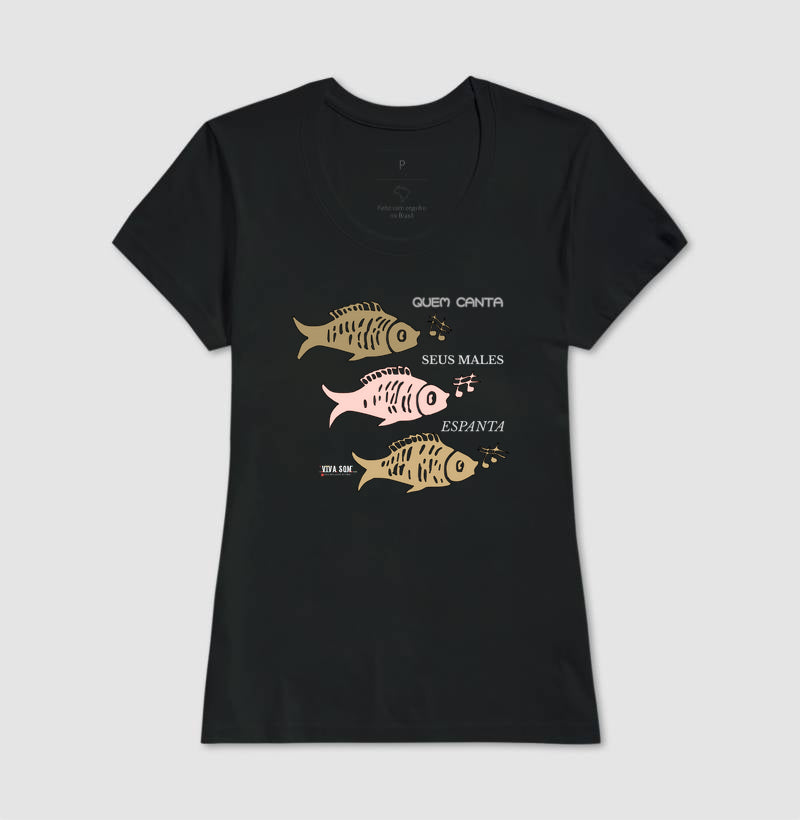 Peixes Cantores “Quem Canta, Seus Males Espanta - Camiseta Confort Masculina / Feminina (100% Algodão) 497146