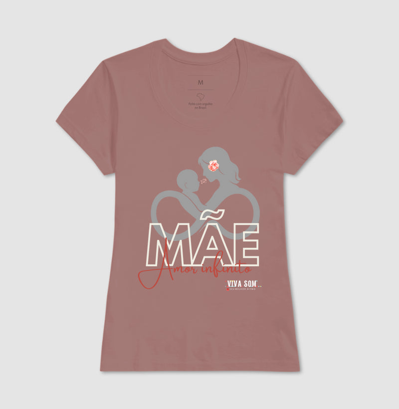Mãe: Amor Infinito -central - Camiseta e Baby Look Confort M e F