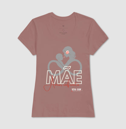 Mãe: Amor Infinito -central - Camiseta e Baby Look Confort M e F