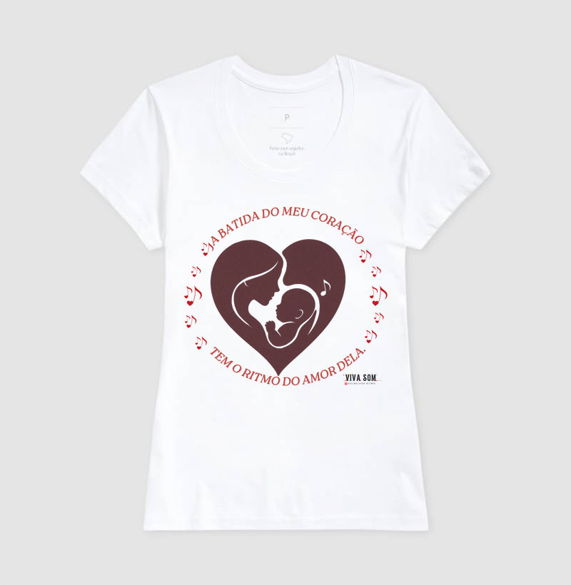 Mãe: A batida do coração - central -  Camiseta e Baby Look Confort M e F