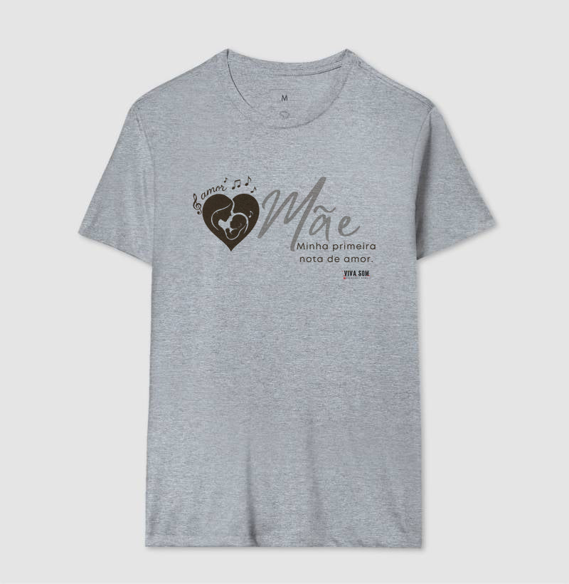 Mãe: Primeira Nota de Amor -  Camiseta e Baby Look Confort F e M
