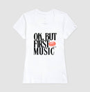 Ok, but first music - Camiseta Confort (100% algodão) Clássica e Baby Look 497146