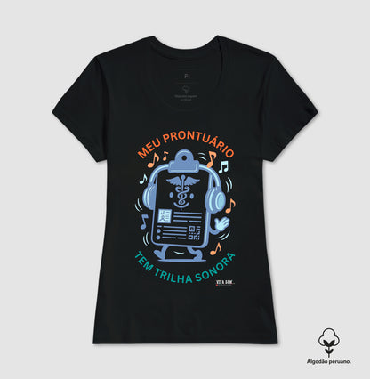 Médico: Meu Prontuário tem Trilha Sonora - Camiseta e Baby Look Algodão Peruano 497146