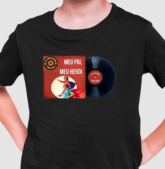 Disco "Meu Pai Meu Herói" do filho - Camiseta infantil