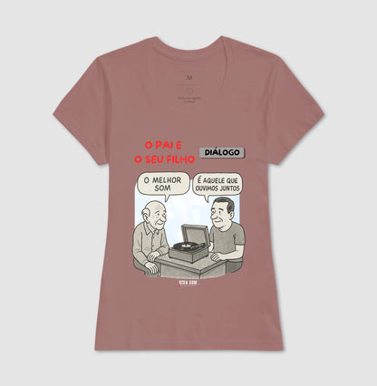 O pai e seu filho: o melhor som - Masculina (camiseta) e Feminina (baby look) - Confort