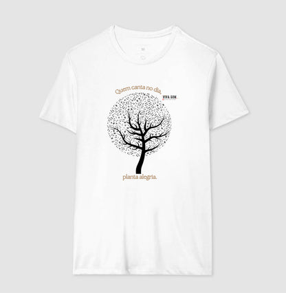 Árvore da Alegria Quem Canta no Dia, Planta Alegria musical - Camiseta Confort Feminina / Masculina (100% Algodão) 497146