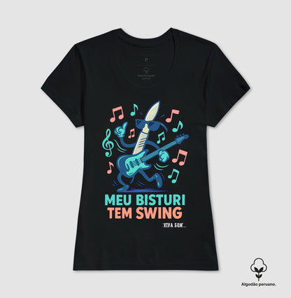 Médico:meu Bisturi tem Swing - Camiseta e Baby Look Algodão Peruano