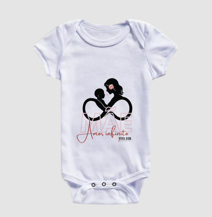 Mãe: Amor infinito -Body Baby Unissex