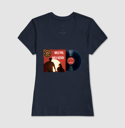 Disco "Meu Pai Meu Herói" da filha - Masculina (camiseta) e Feminina (baby look) - Confort