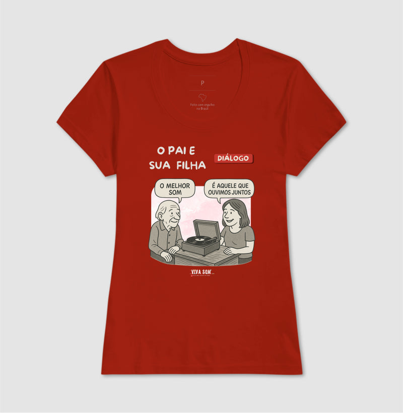 Pai e Filha: o melhor som - Masculina (camiseta) e Feminina (baby look) - Confort