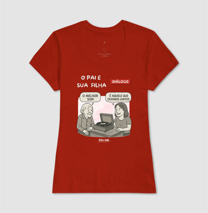 Pai e Filha: o melhor som - Masculina (camiseta) e Feminina (baby look) - Confort