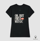 Ok, but first music - Camiseta Algodão Peruano Clássica e Baby Look 497146