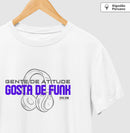 Gente de Atitude Gosta de Funk”  - Camiseta Algodão Peruano Clássica e Baby Look 497146