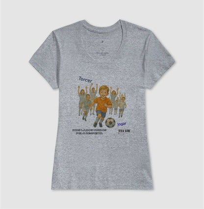 Futebol - Torcer e Jogar  - Camiseta Masculina(clássica) Feminina (baby look)