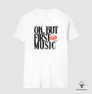Ok, but first music - Camiseta Algodão Peruano Clássica e Baby Look 497146