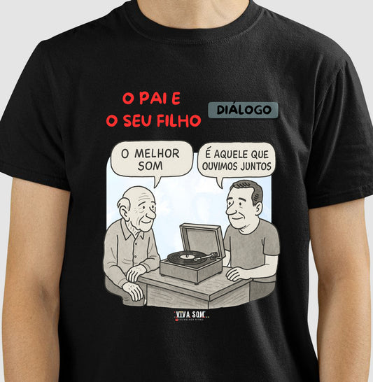 O pai e seu filho: o melhor som - Masculina (camiseta) e Feminina (baby look) - Confort