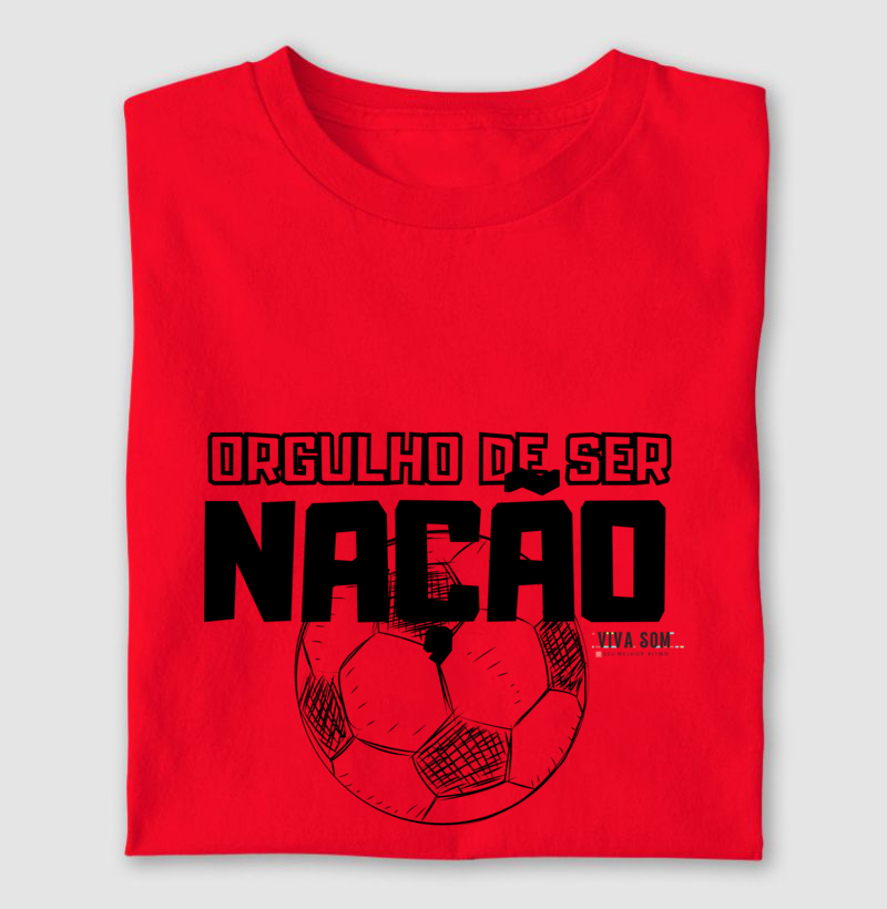 Futebol - Orgulho de ser nação (central) - Camiseta Masculina(clássica) e Feminina (baby look)